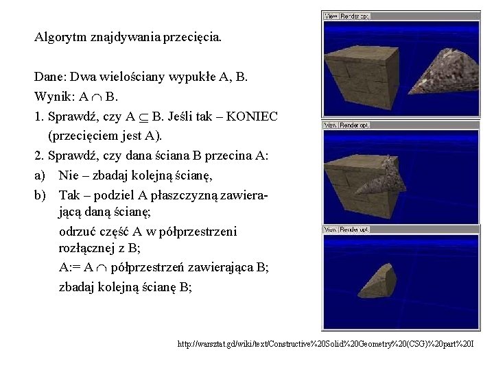 Algorytm znajdywania przecięcia. Dane: Dwa wielościany wypukłe A, B. Wynik: A B. 1. Sprawdź,