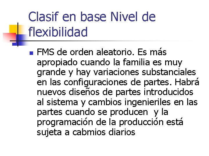 Clasif en base Nivel de flexibilidad n FMS de orden aleatorio. Es más apropiado