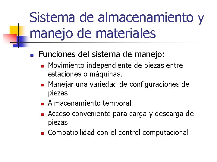 Sistema de almacenamiento y manejo de materiales n Funciones del sistema de manejo: n