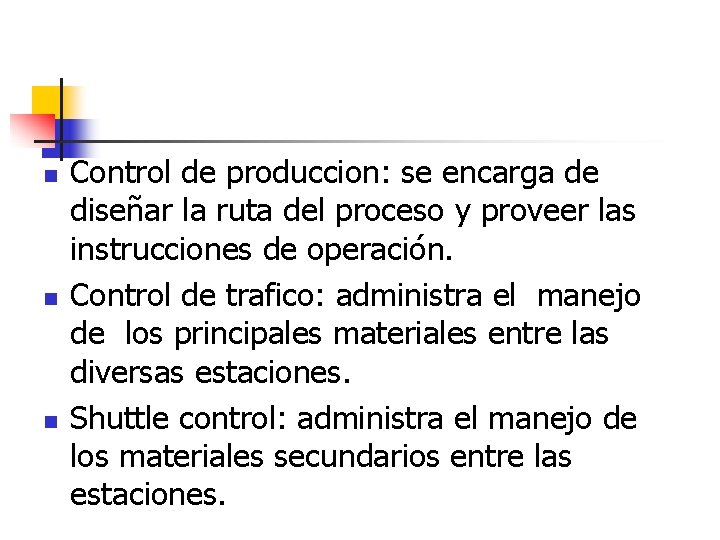 n n n Control de produccion: se encarga de diseñar la ruta del proceso