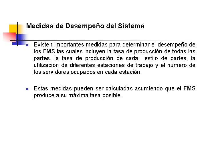 Medidas de Desempeño del Sistema n n Existen importantes medidas para determinar el desempeño