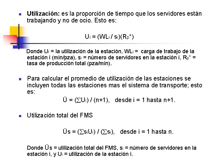 n Utilización: es la proporción de tiempo que los servidores están trabajando y no