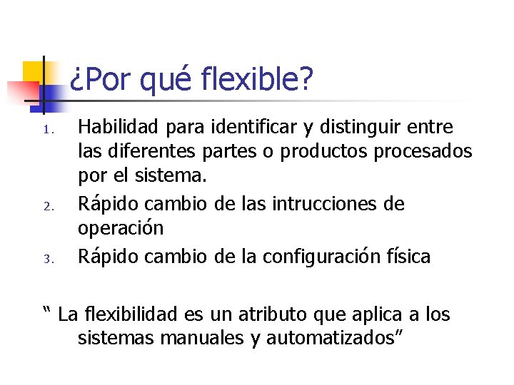 ¿Por qué flexible? 1. 2. 3. Habilidad para identificar y distinguir entre las diferentes
