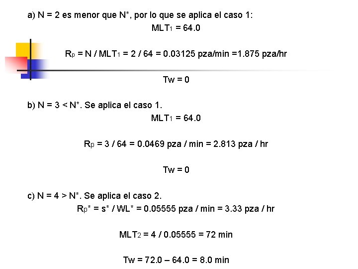 a) N = 2 es menor que N*, por lo que se aplica el