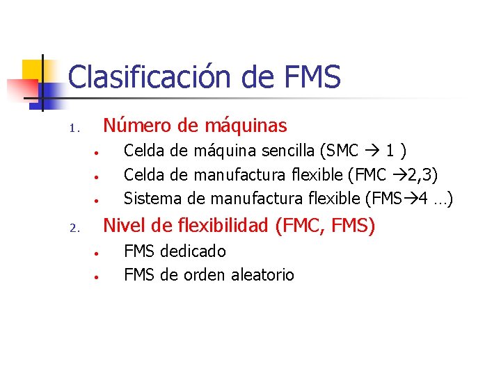 Clasificación de FMS Número de máquinas 1. • • • Celda de máquina sencilla