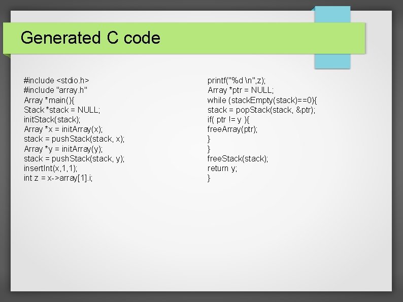 Generated C code #include <stdio. h> #include "array. h" Array *main(){ Stack *stack =