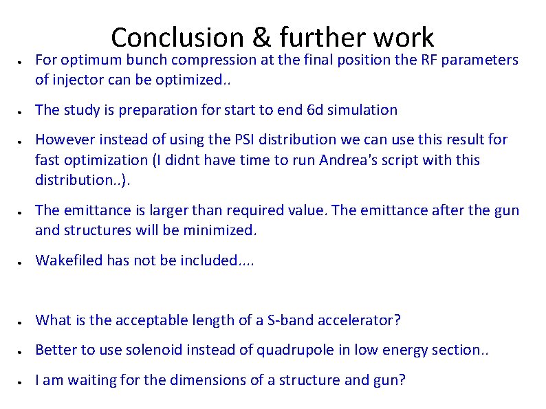 Conclusion & further work ● ● For optimum bunch compression at the final position