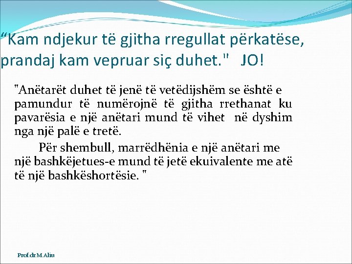 “Kam ndjekur të gjitha rregullat përkatëse, prandaj kam vepruar siç duhet. " JO! "Anëtarët