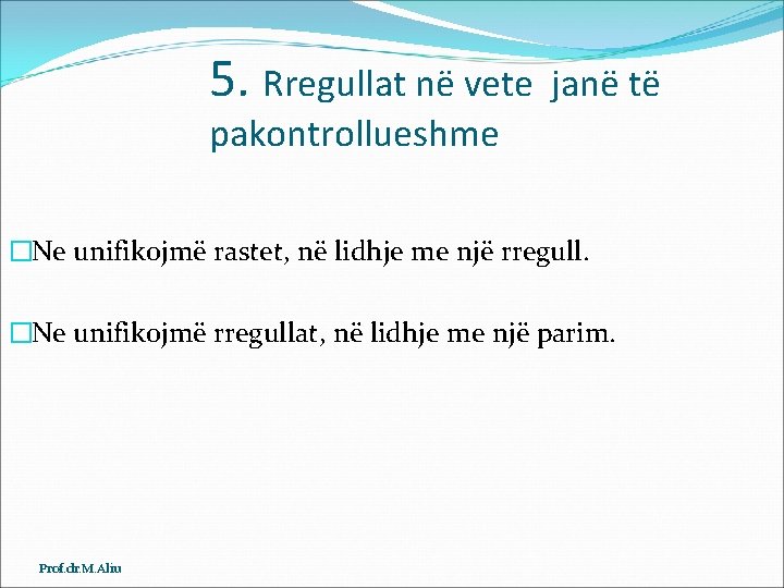 5. Rregullat në vete janë të pakontrollueshme �Ne unifikojmë rastet, në lidhje me një