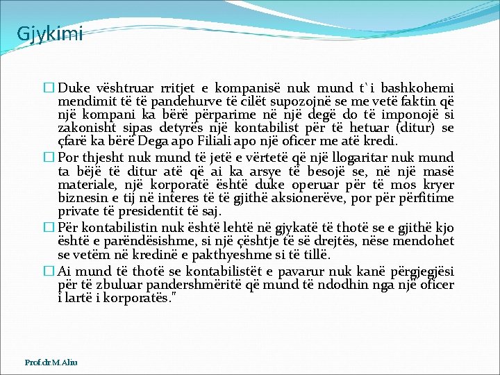 Gjykimi � Duke vështruar rritjet e kompanisë nuk mund t`i bashkohemi mendimit të të