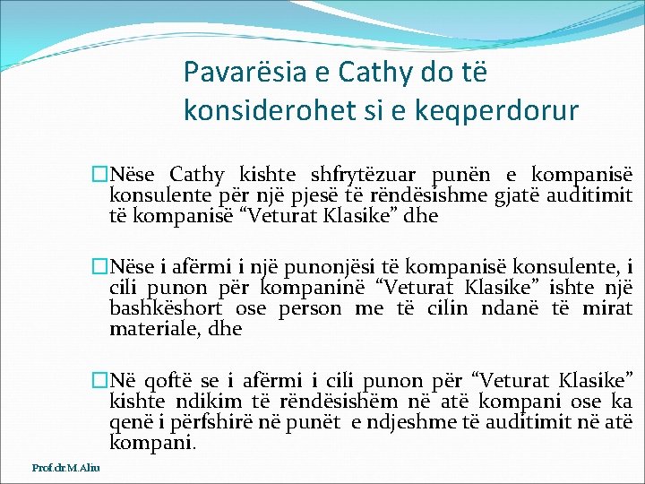 Pavarësia e Cathy do të konsiderohet si e keqperdorur �Nëse Cathy kishte shfrytëzuar punën