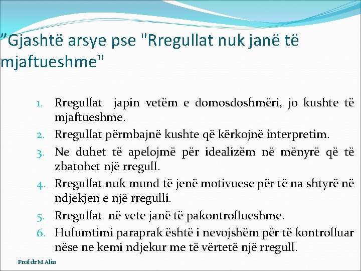 ”Gjashtë arsye pse "Rregullat nuk janë të mjaftueshme" 1. Rregullat japin vetëm e domosdoshmëri,