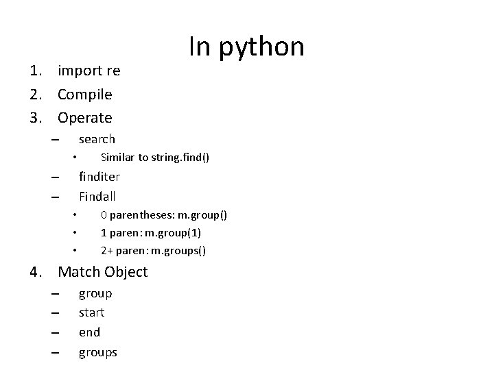 1. import re 2. Compile 3. Operate search – • Similar to string. find()