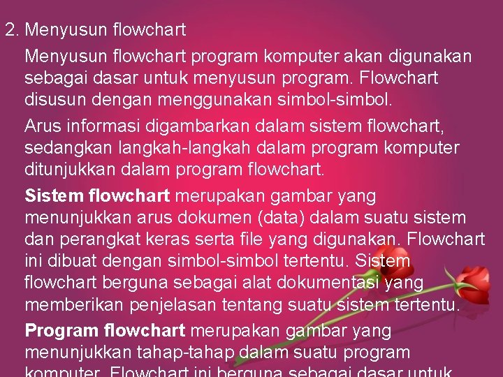 2. Menyusun flowchart program komputer akan digunakan sebagai dasar untuk menyusun program. Flowchart disusun