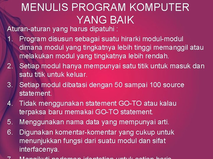 MENULIS PROGRAM KOMPUTER YANG BAIK Aturan-aturan yang harus dipatuhi : 1. Program disusun sebagai