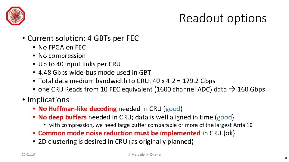 Readout options • Current solution: 4 GBTs per FEC • • • No FPGA