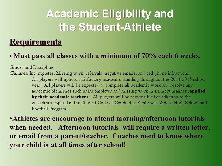 Academic Eligibility and the Student-Athlete Requirements • Must pass all classes with a minimum