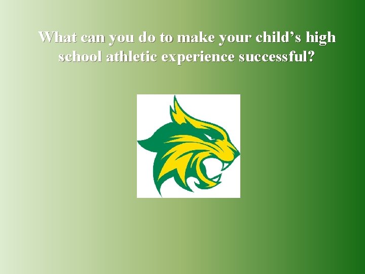 What can you do to make your child’s high school athletic experience successful? 