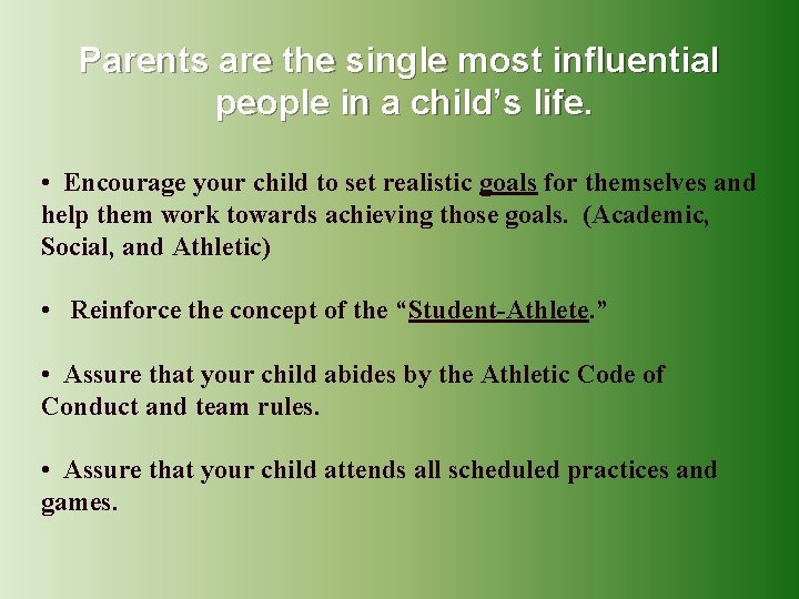 Parents are the single most influential people in a child’s life. • Encourage your