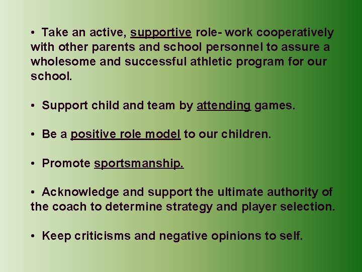  • Take an active, supportive role- work cooperatively with other parents and school