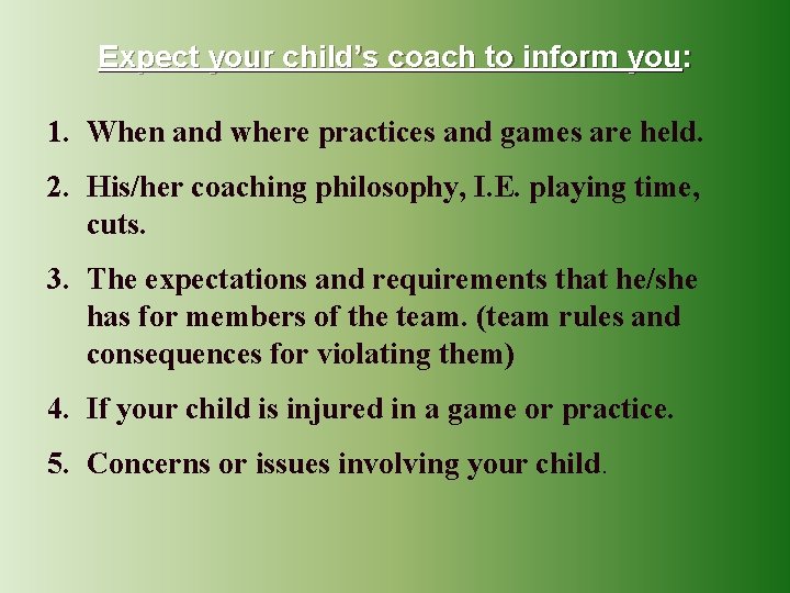 Expect your child’s coach to inform you: 1. When and where practices and games