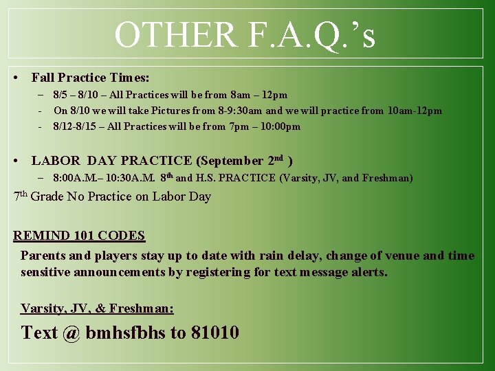 OTHER F. A. Q. ’s • Fall Practice Times: – 8/5 – 8/10 –