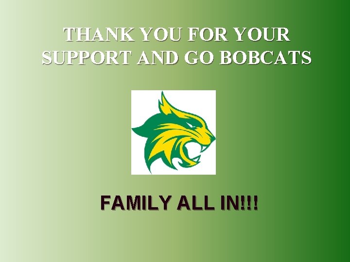 THANK YOU FOR YOUR SUPPORT AND GO BOBCATS FAMILY ALL IN!!! 