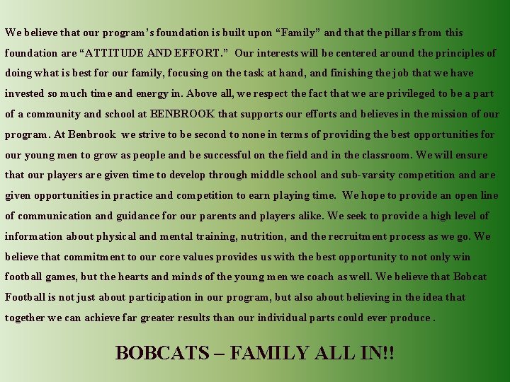  We believe that our program’s foundation is built upon “Family” and that the