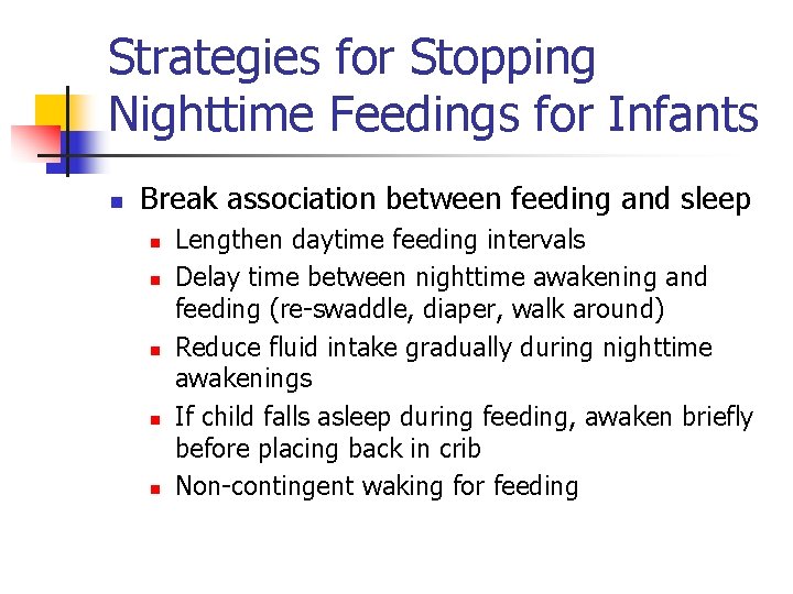 Strategies for Stopping Nighttime Feedings for Infants n Break association between feeding and sleep
