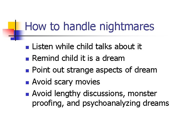 How to handle nightmares n n n Listen while child talks about it Remind