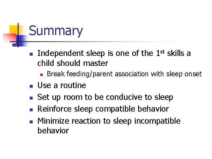 Summary n Independent sleep is one of the 1 st skills a child should
