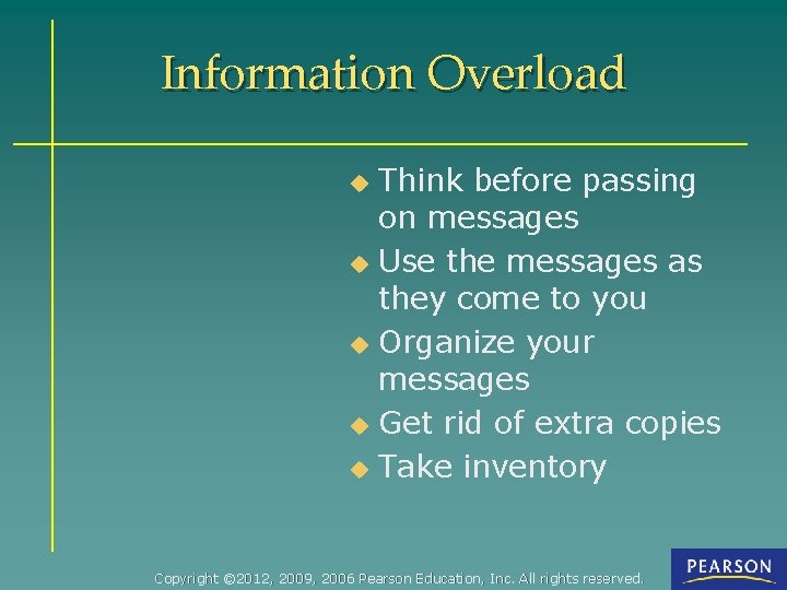 Information Overload Think before passing on messages u Use the messages as they come