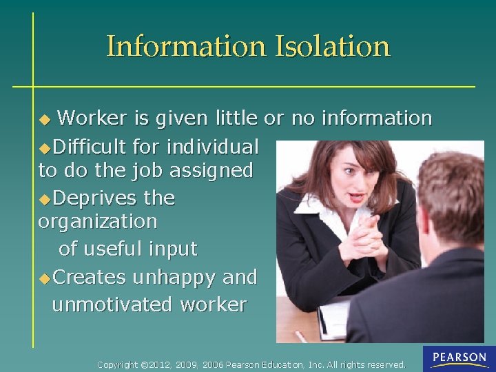 Information Isolation Worker is given little or no information u. Difficult for individual to