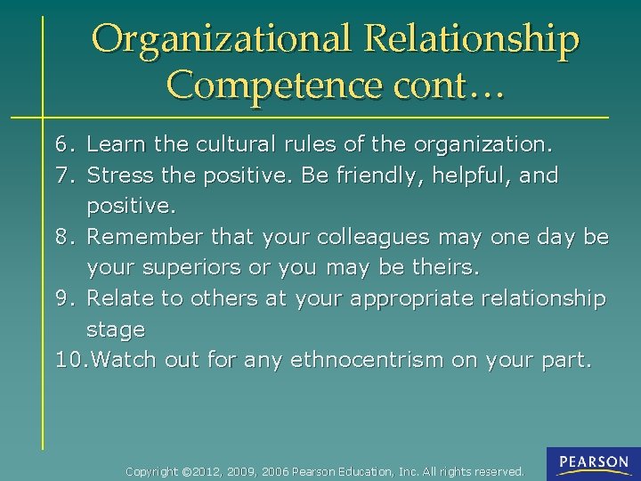 Organizational Relationship Competence cont… 6. Learn the cultural rules of the organization. 7. Stress