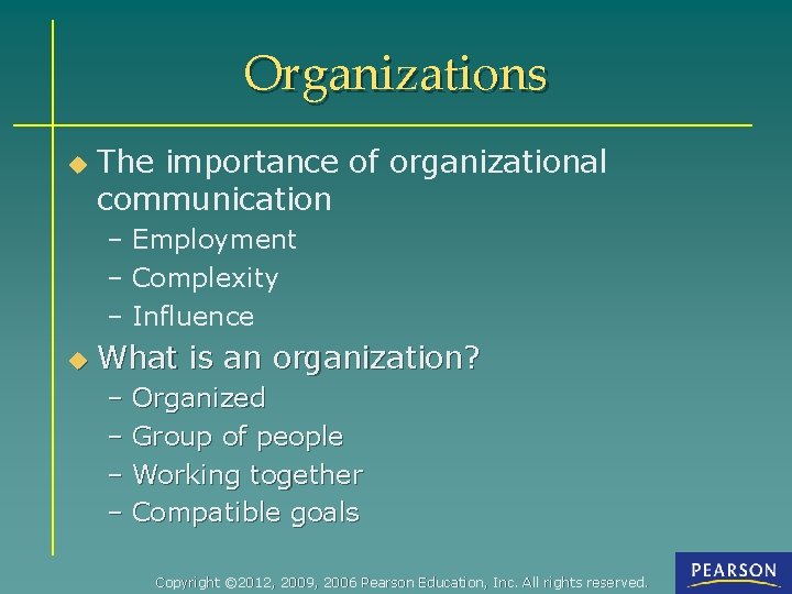 Organizations u The importance of organizational communication – Employment – Complexity – Influence u