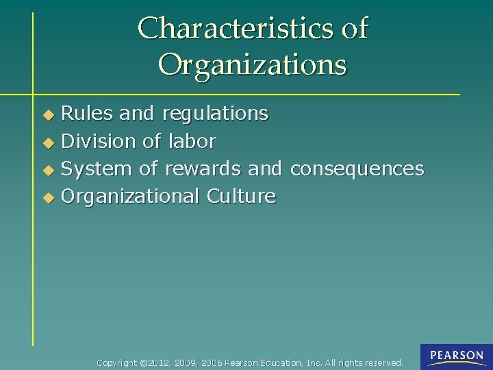 Characteristics of Organizations Rules and regulations u Division of labor u System of rewards