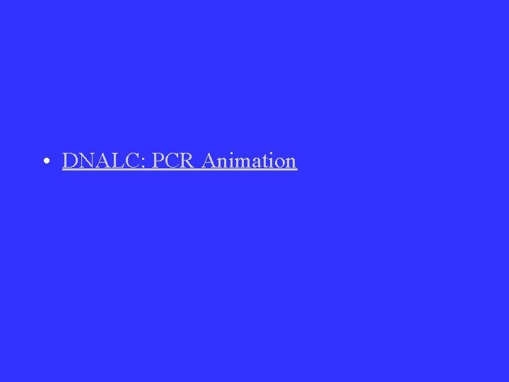  • DNALC: PCR Animation 