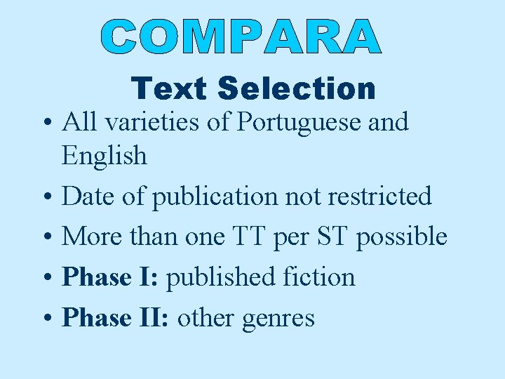 Text Selection • All varieties of Portuguese and English • Date of publication not