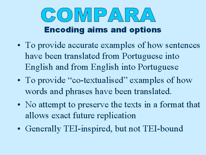 Encoding aims and options • To provide accurate examples of how sentences have been