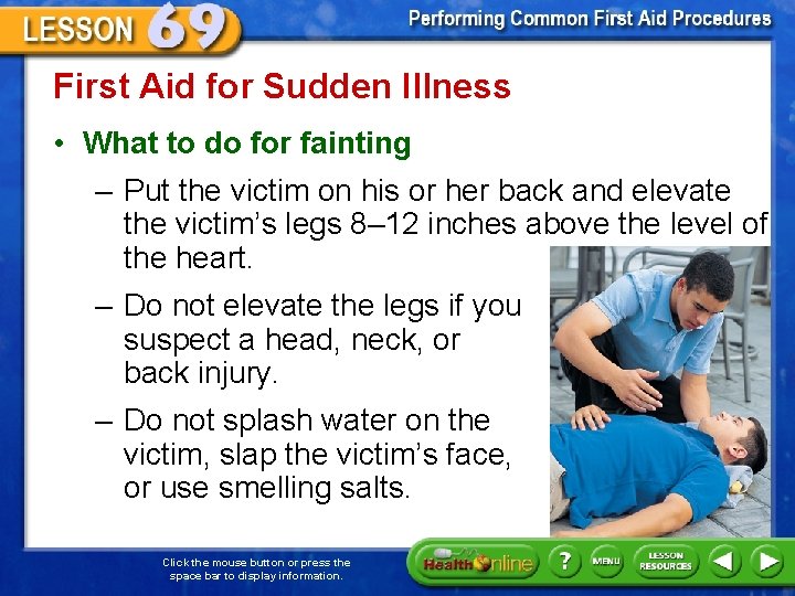 First Aid for Sudden Illness • What to do for fainting – Put the