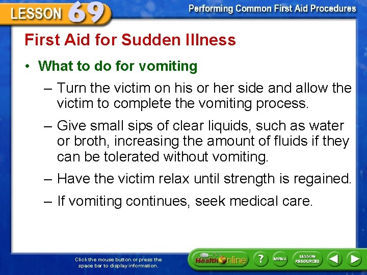 First Aid for Sudden Illness • What to do for vomiting – Turn the