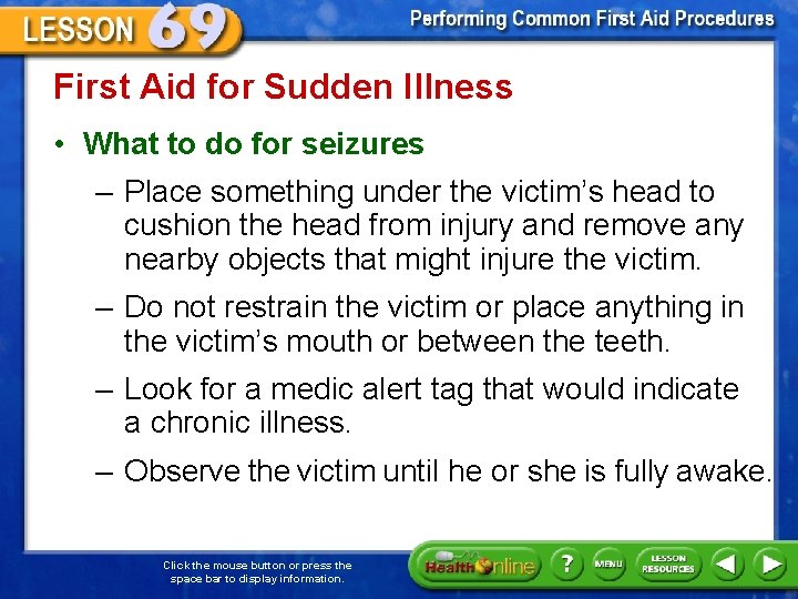 First Aid for Sudden Illness • What to do for seizures – Place something