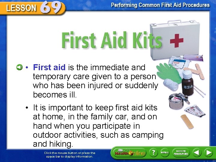 First Aid Kits • First aid is the immediate and temporary care given to