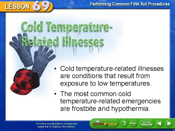 Cold Temperature-Related Illnesses • Cold temperature-related illnesses are conditions that result from exposure to
