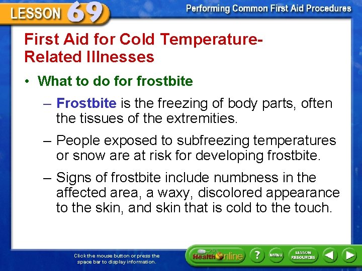 First Aid for Cold Temperature. Related Illnesses • What to do for frostbite –