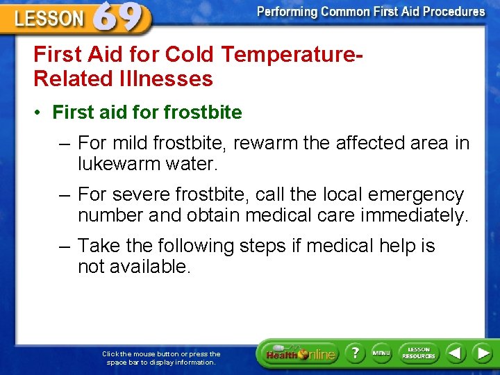 First Aid for Cold Temperature. Related Illnesses • First aid for frostbite – For