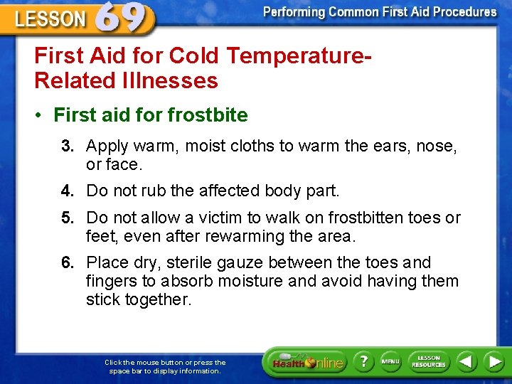 First Aid for Cold Temperature. Related Illnesses • First aid for frostbite 3. Apply