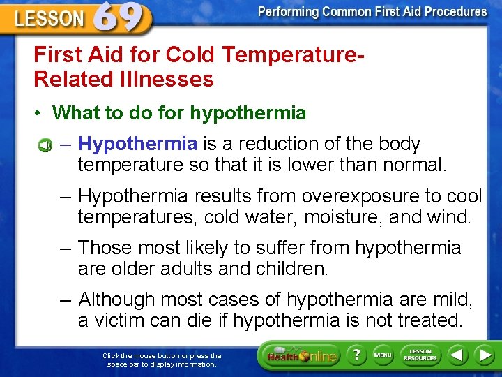 First Aid for Cold Temperature. Related Illnesses • What to do for hypothermia –