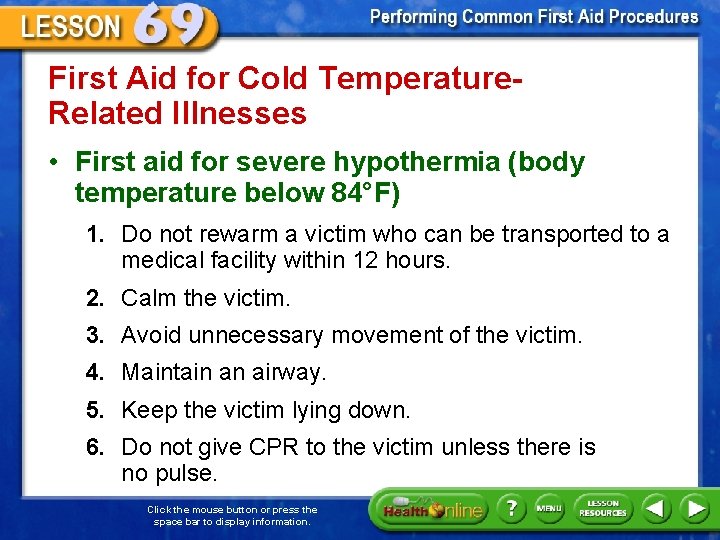 First Aid for Cold Temperature. Related Illnesses • First aid for severe hypothermia (body