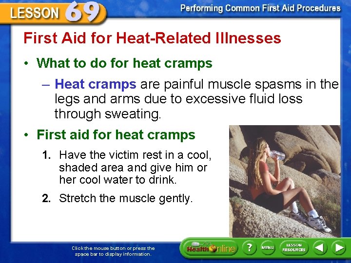 First Aid for Heat-Related Illnesses • What to do for heat cramps – Heat